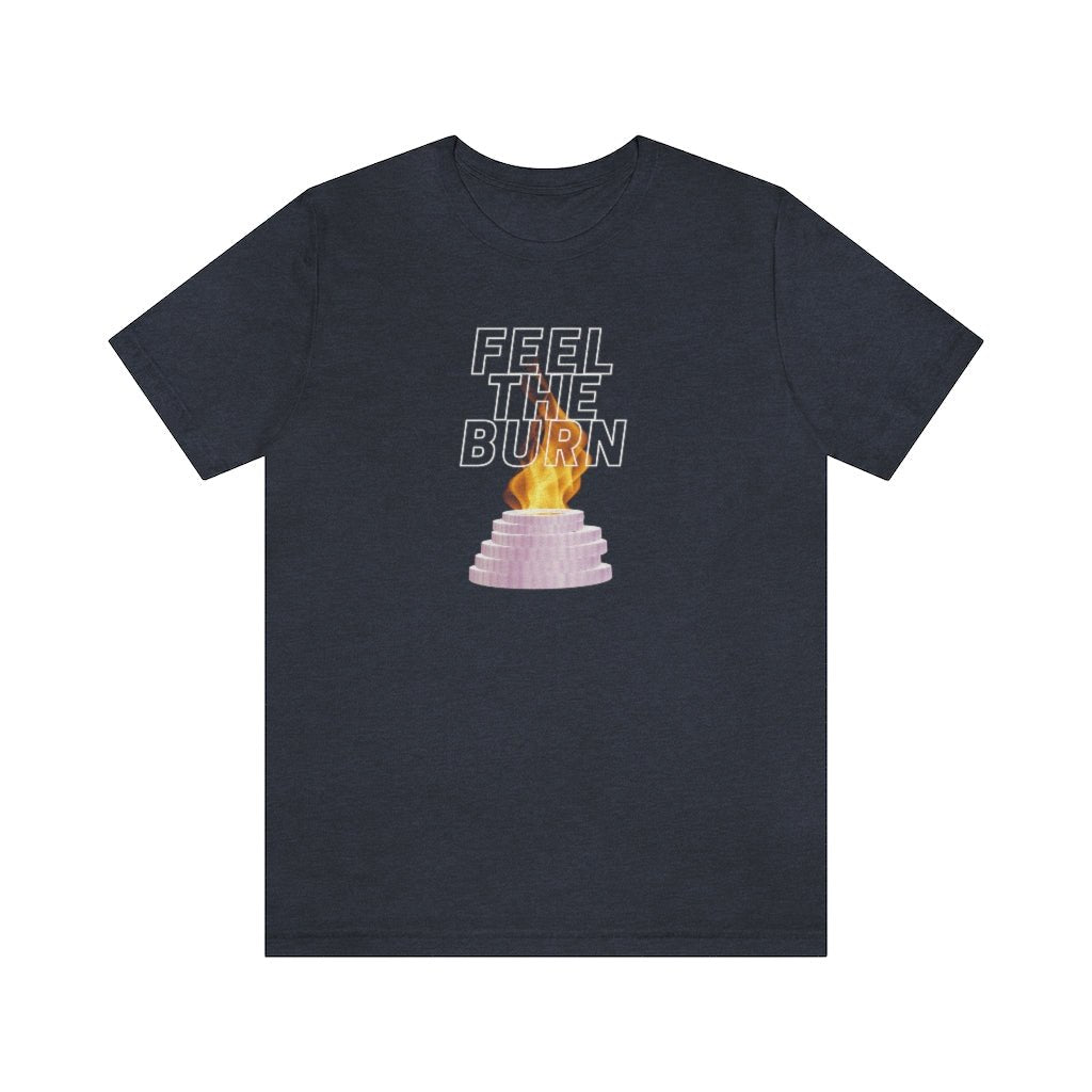 Feel the Burn - Cruise T-Shirt