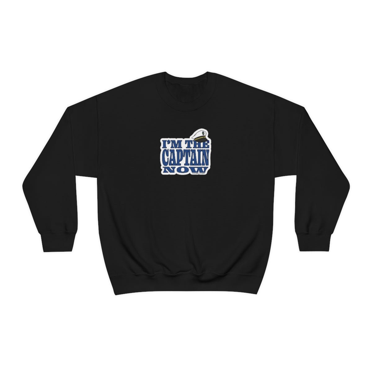 I'm The Captain Now - Cruise Sweatshirt