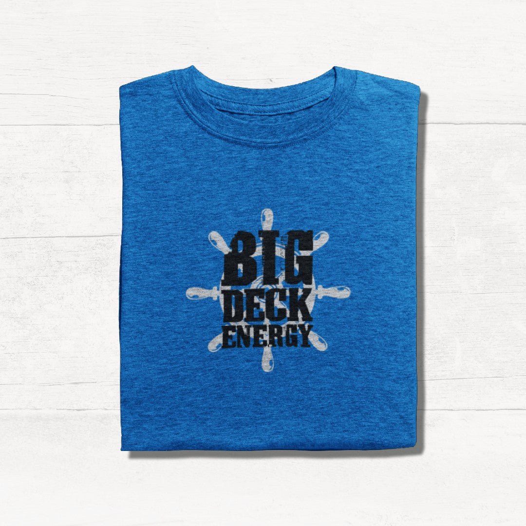 Big Deck Energy - Cruise Shirt