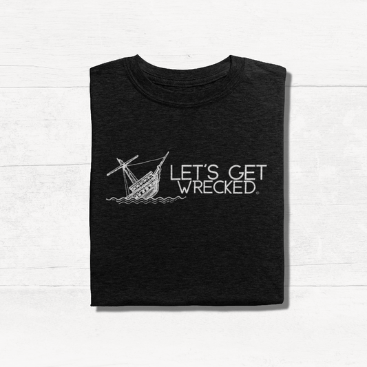 Let's Get Wrecked - Cruise T-Shirt