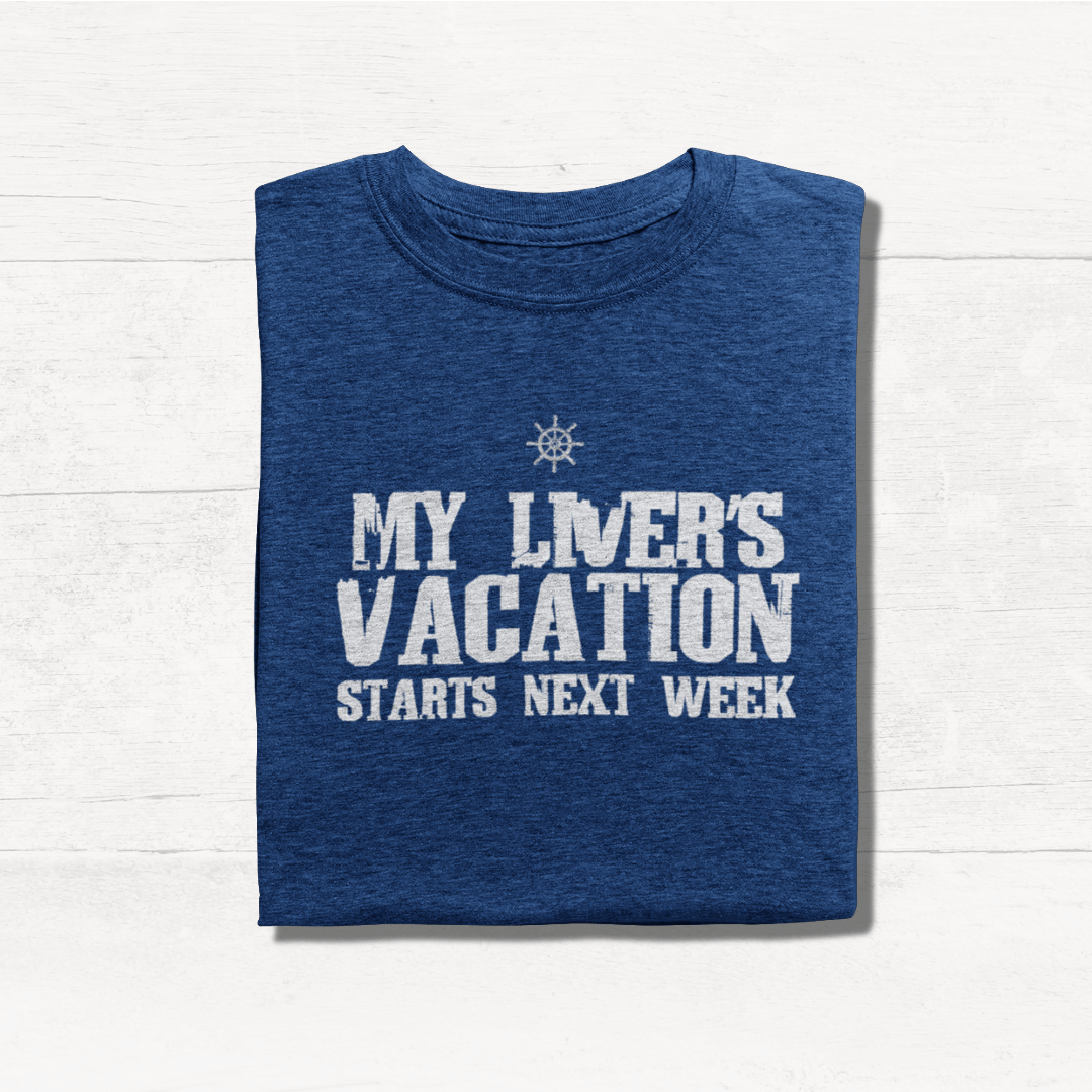 My Livers Vacation - Cruise Shirt
