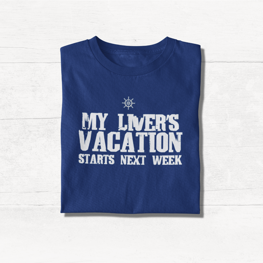My Livers Vacation - Cruise Shirt