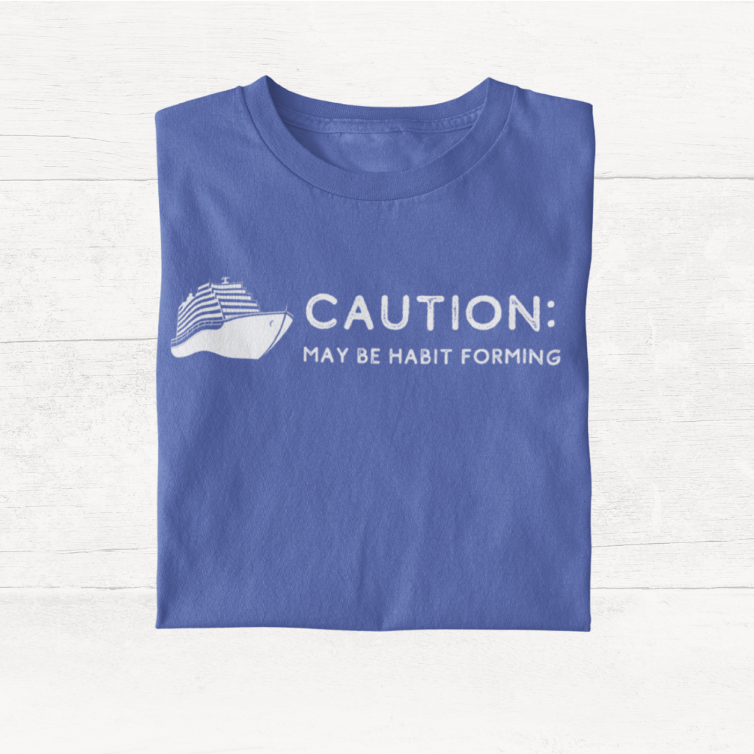 Cruising May Be Habit Forming - Cruise Shirt