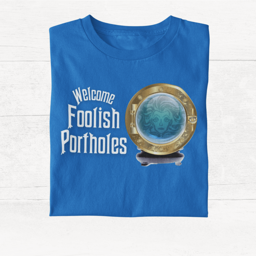 Welcome Foolish Portholes - Cruise Shirt