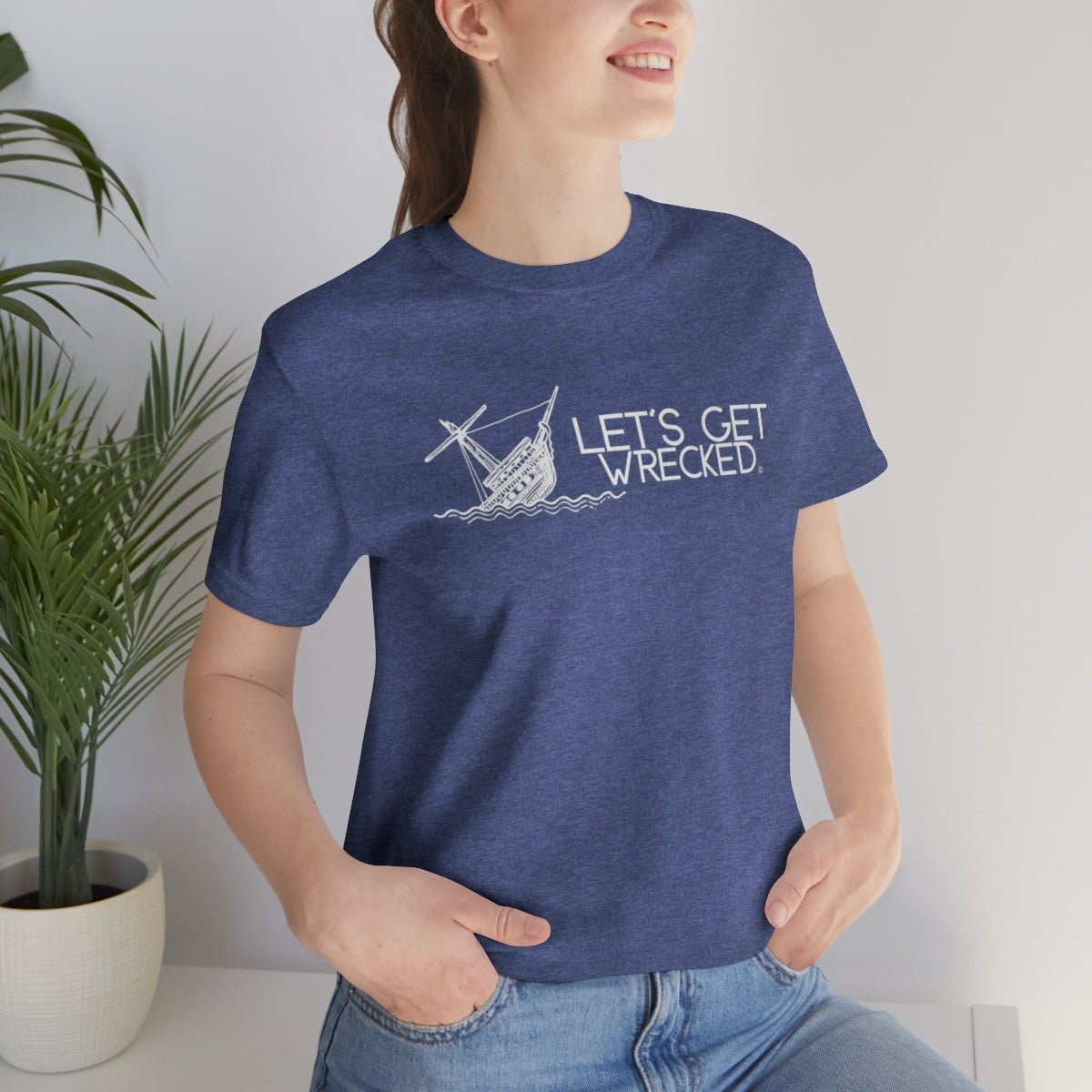 Let's Get Wrecked - Cruise T-Shirt