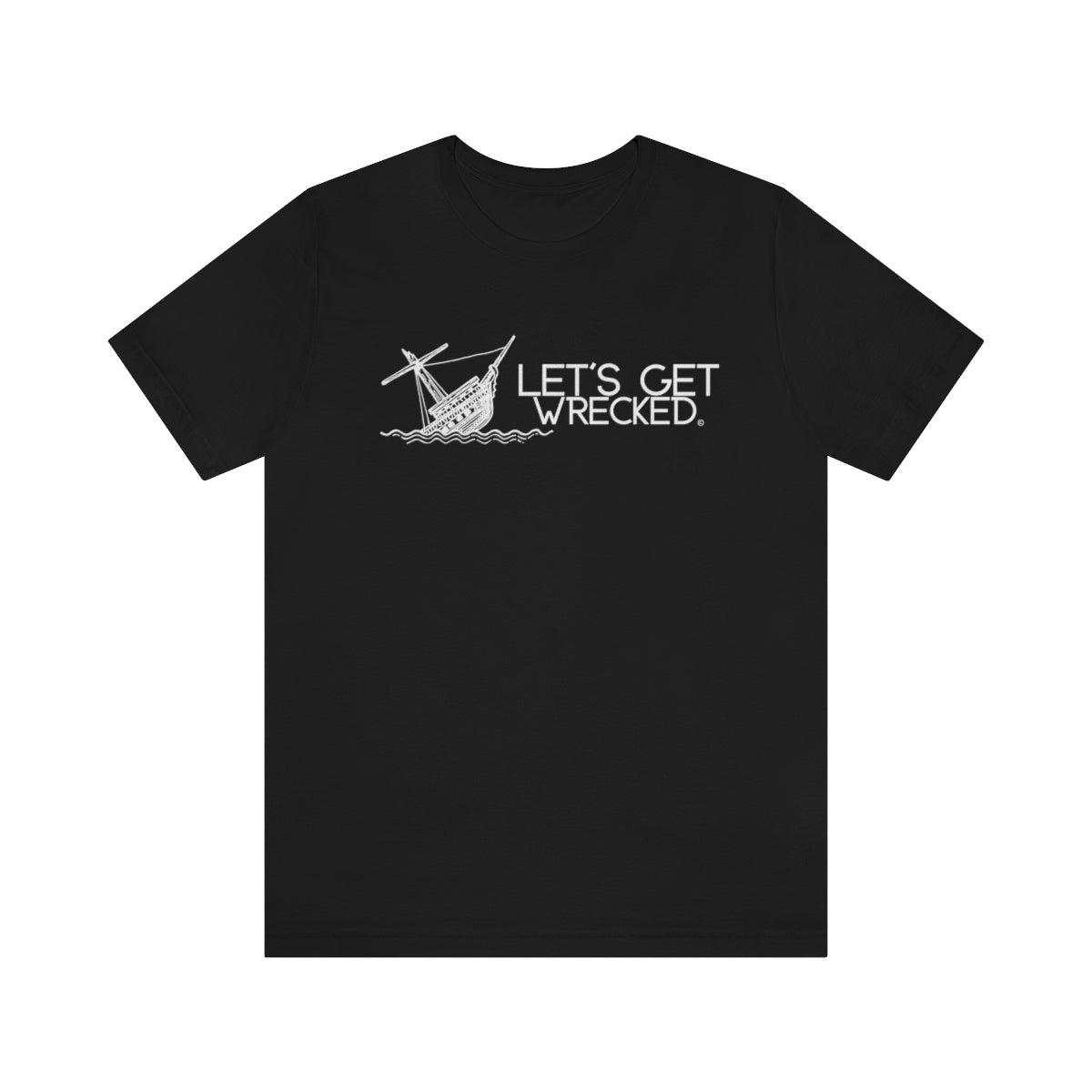 Let's Get Wrecked - Cruise T-Shirt