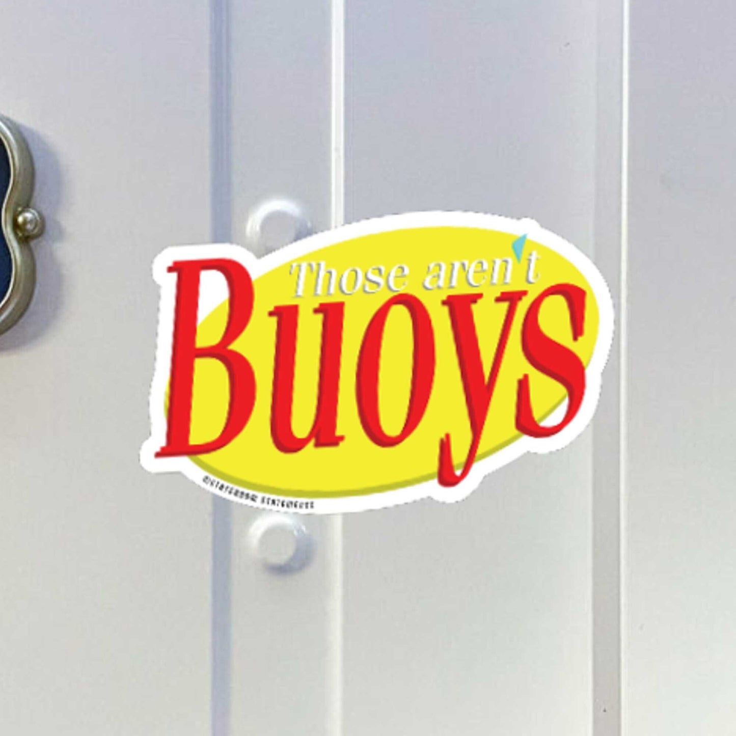 Those Aren't Buoys - Cruise Door Magnet